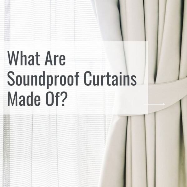 What Are Soundproof Curtains Made Of